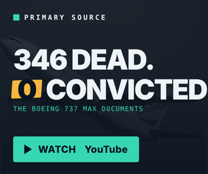 Primary Source — 346 Dead, Zero Convictions: The Boeing 737 MAX Documents (watch on YouTube)